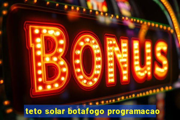 teto solar botafogo programacao